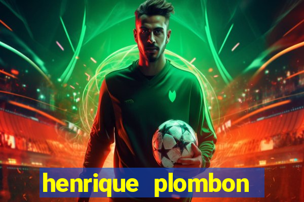 henrique plombon pinheiro fortuna